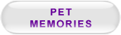Pet Memories  Button